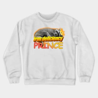 Iron Deficiency Prince Raccoon Meme Crewneck Sweatshirt